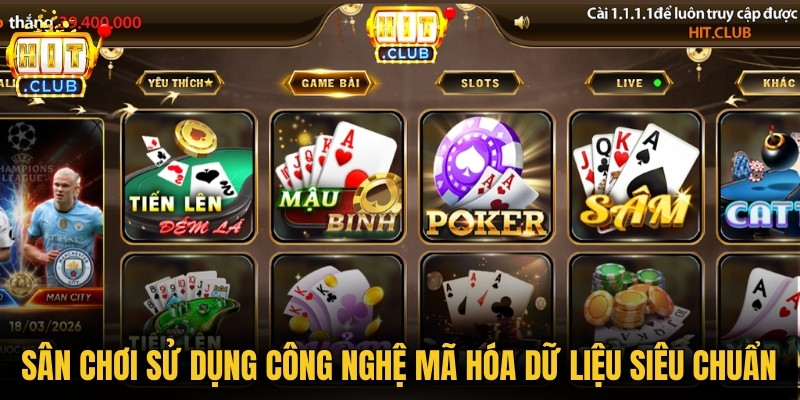 Hitclub - Link Web Tải Hit Club Chính Hãng Mới Nhất 2026 10 Sân chơi game đổi thưởng sử dụng công nghệ mã hóa dữ liệu cược siêu chuẩn